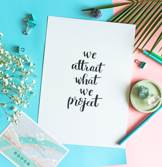 We Attract What We Project • Typography Wall Print