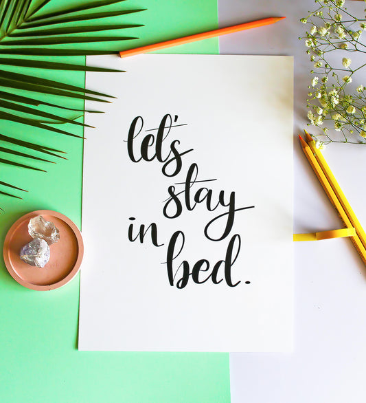 Let's Stay In Bed • Typography Wall Print