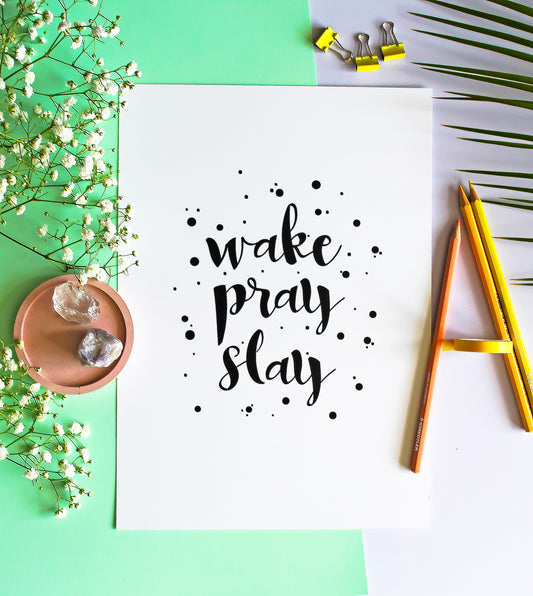 Wake Pray Slay • Typography Wall Print