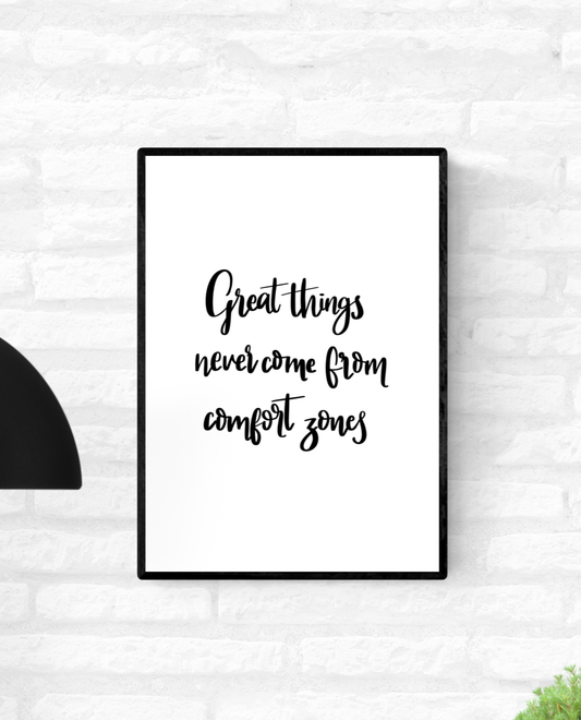 Framed motivational quote wall print with the words “Great Things Never Come From Comfort Zones”
